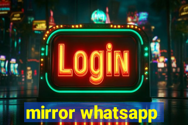 mirror whatsapp